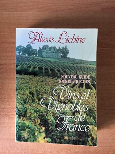 Vins et Vignobles de France Guide Pratique et Touristique