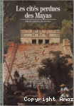 Les cités perdues des Mayas