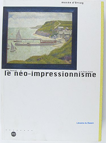 Le Néo-impressionnisme de Seurat à Paul Klee