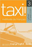 Taxi ! 3 - Cahier d'exercices: Taxi !