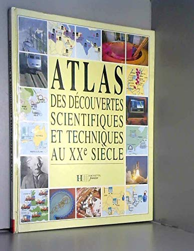Atlas des dècouvertes scientifiques et techniques au xx siècle