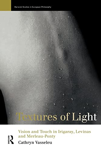 Textures of light : vision & touch in Irigaray, Levinas, & Merleau-Ponty