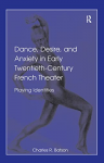 Dance, desire, and anxiety in early twentieth-century French theater