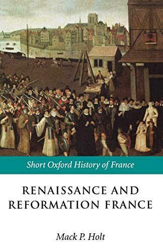 Renaissance and Reformation France: 1500-1648