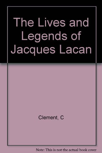 The Lives and legends of Jacques Lacan