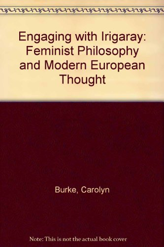 Engaging with Iriraray : Feminist Philosophy & Modern European Thought
