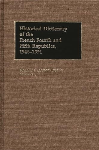 Historical dictionary of the french fourth and fifth republics, 1946-1991