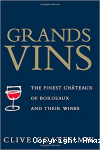 Grands vins: The finest chateaux of Bordeaux and their wines