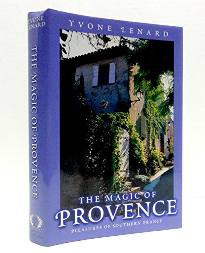 The Magic of provence: pleasures of southern France