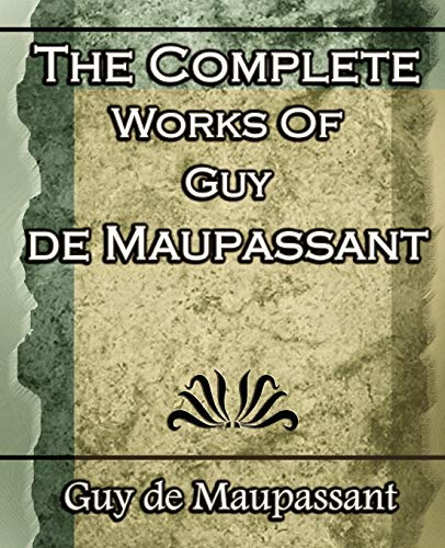 The complete works of Guy de Maupassant
