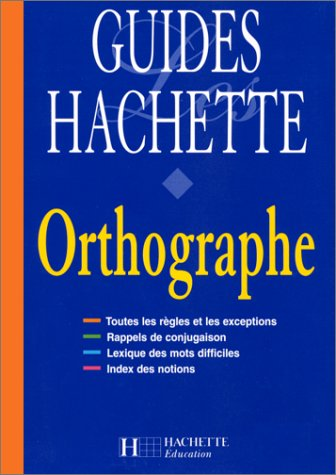 Guides Hachette Ortographe