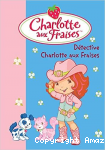 "Charlotte aux fraises ; Détective Charlotte aux fraises"