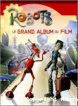 ROBOTS - Le Grand Album Du Film