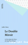 Le Double Miroir: Le livre dans les livres de Stendhal à Proust
