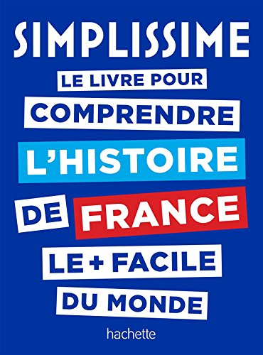 Simplissime Le livre pour comprendre l'histoire de France le + facile du monde