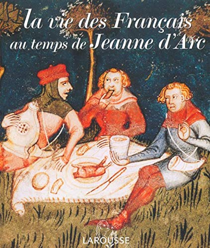 La Vie des Français au temps de Jeanne d'Arc