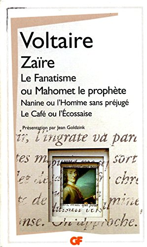 Zaïre ; Le Fanatisme ou Mahomet le prophète ; Nanine ou L'homme sans préjugé ; Le Café ou l'Ecossaise