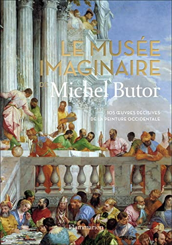 Le musée imaginaire de Michel Butor - 105 oeuvres décisives de la peinture occidentale
