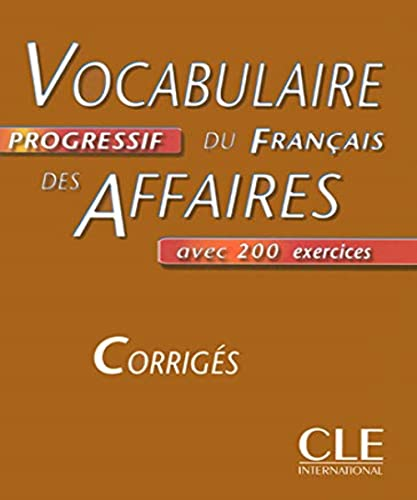 Vocabulaire progressif du Français des affaires avec 200 exercices