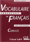 Vocabulaire progressif du français avec 250 exercices-corrigés
