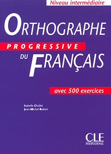 Orthographe progressive du français avec 500 exercices