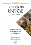 Les débuts du monde musulman (VIIe-Xe siècle) - De Muhammad aux dynasties autonomes