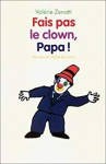 Fais pas le clown, papa !