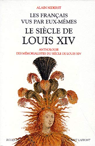 Les Français vus par eux-mêmes: le siècle de Louis XIV