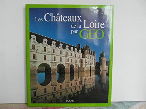 Les Châteaux de la Loire par Géo