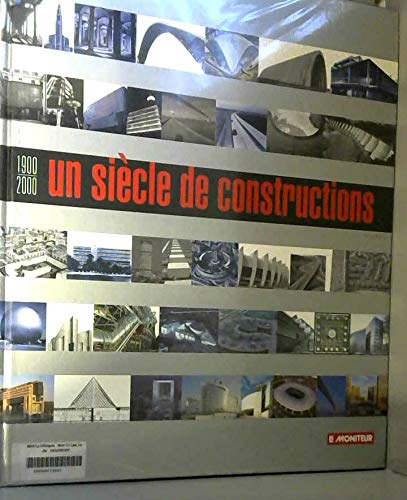 Un siècle de constructions, 1900-2000, tome 1