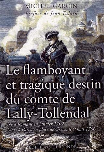 Le flamboyant et tragique destin du comte de Lally - Tollendal