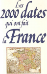 LES 2000 DATES QUI ONT FAIT LA FRANCE