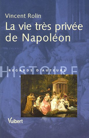 La Vie trés privée de Napoléon
