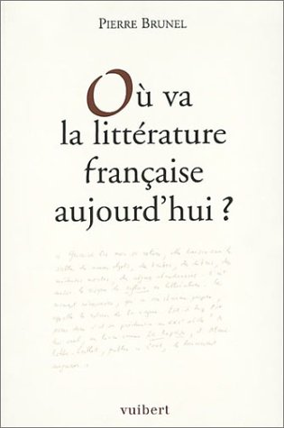 Où va la littérature française aujourd'hui