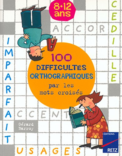 100 difficultés orthographiques par les mots croisés
