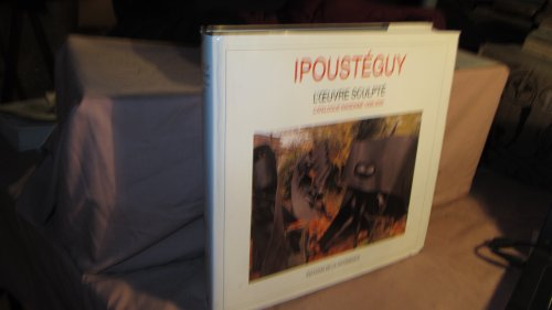Ipoustéguy, catalogue raisonné, 1938-2000