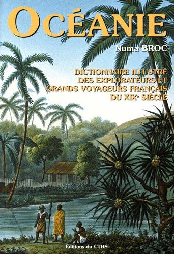 Dictionnaire illustré des explorateurs et grands voyageurs français du XIXe siècle