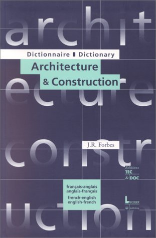 Dictionnaire d'architecture et de construction (français-anglais / anglais-français)