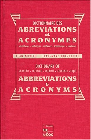 Dictionnaire des abréviations et acronymes scientifiques, techniques, médicaux, économiques, juridiques