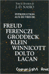 Introduction aux oeuvres de Freud, Ferenczi, Groddeck, Klein, Winnicott, Dolto, Lacan