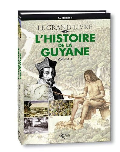Le Grand livre de L'Histoire de la Guyane