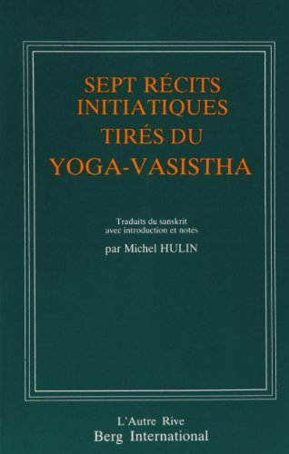 Sept récits initiatiques tirés du yoga-Vasistha