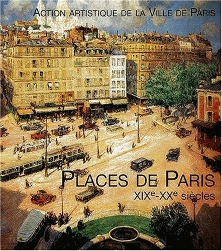 Les Places de Paris, XIXe et XXe siècles
