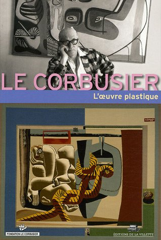 Le Corbusier L,oeuvre plastiaue