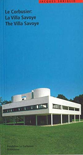 Le Corbusier: la Villa Savoye The Villa Savoye
