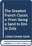 The Greatest French Classics from George Sand to Emile Zola