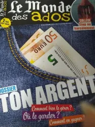 Ton argent : Comment bien le gérer? Où le garder? Comment en gagner?