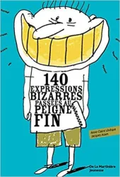 140 expressions bizarres passées au peigne fin