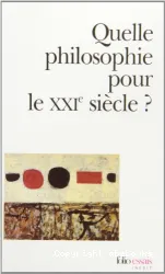 Quelle philosophie pour le XXIe siècle ?