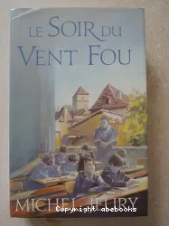 Le soir du vent fou ; [suivi de Le mémoire et le désir]